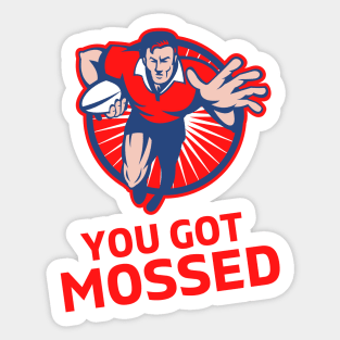 You Got Mossed - You Got Mossed Rugby Lover Funny- You Got Mossed Rugby Fire Ball Sticker